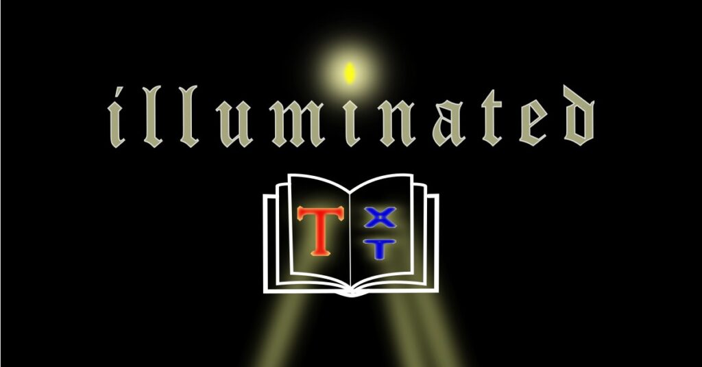 Logo - the word "illuminated" as glowing gothic letters with a candle flame as the dot on the middle i. Underneat is a white outline of a book with red and blue letters 'TXT' written across the pages, and sending down light beams lined up with the candle flame